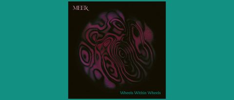 Meer – Wheels Within Wheels