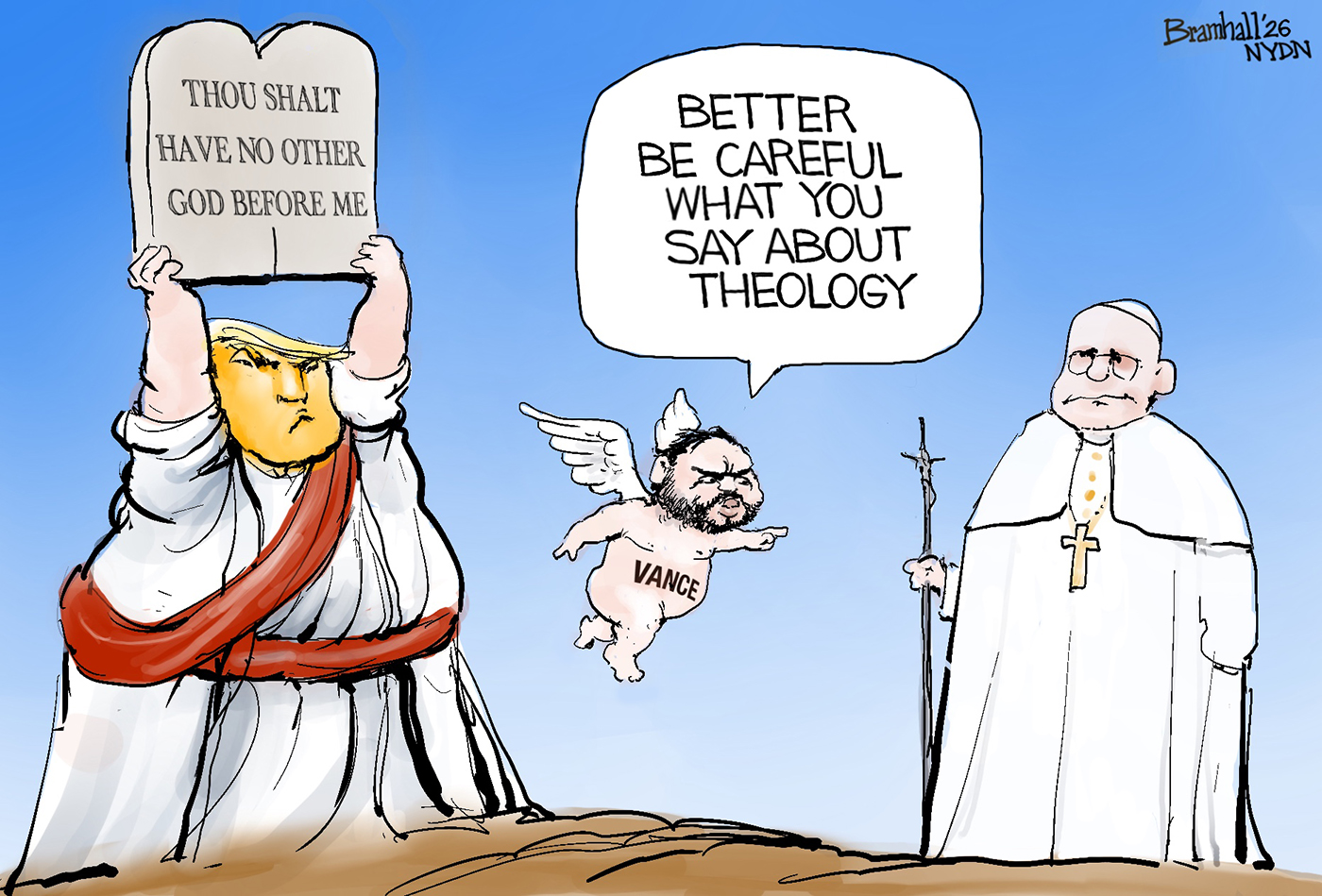 Donald Trump is dressed like a holy man in robe and sash. He&amp;rsquo;s with JD Vance, who is pictured as fat, small angel with wings pointing at Pope Leo. Trump holds a tablet that reads, &amp;ldquo;Thou shalt have no other god before me.&amp;rdquo; Vance points at the Pope and says, &amp;ldquo;Better be careful what you say about theology.&amp;rdquo;