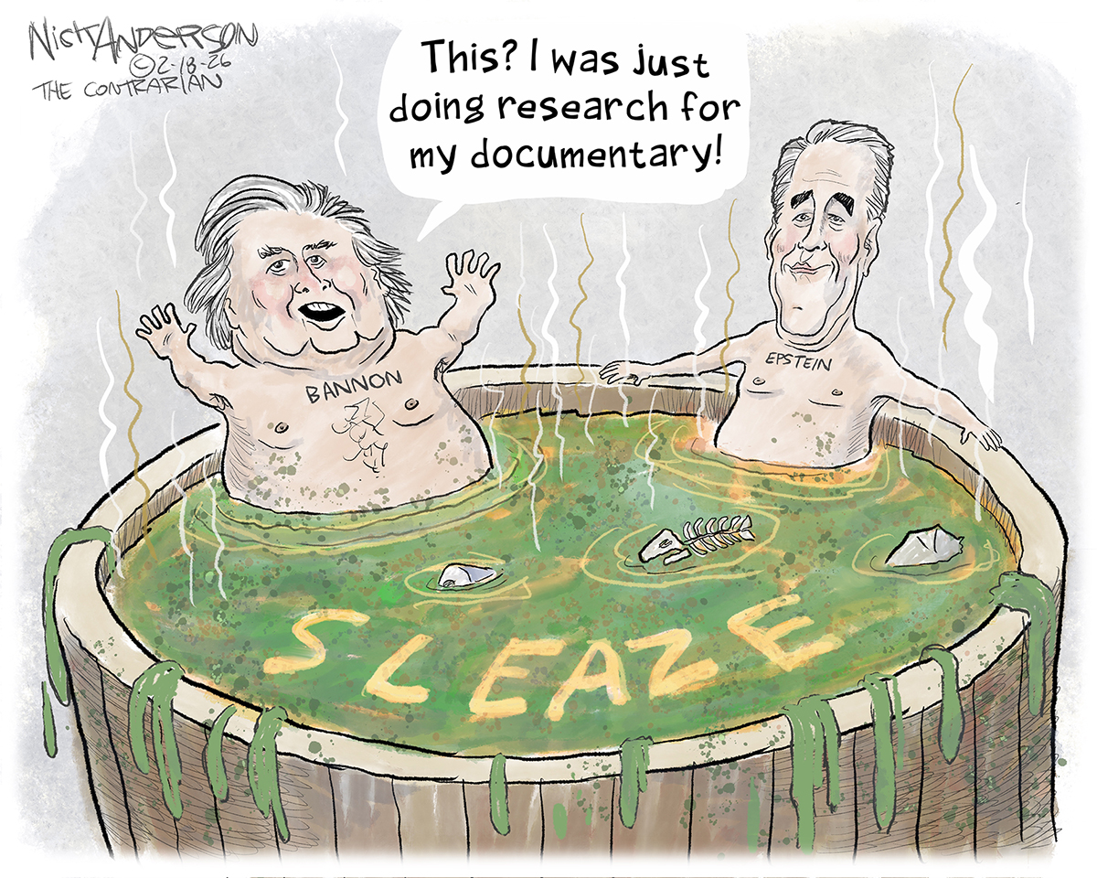 Steve Bannon and Jeffrey Epstein are both shirtless and sit together in a hot tub oozing with gross water, fetid steam, the words &amp;ldquo;Sleaze&amp;rdquo; and fish bones floating on the surface. Bannon says, &amp;ldquo;This? I was just doing research for my documentary!&amp;rdquo;