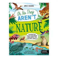 Eric Huang "Nature: Fascinating Facts You Never Knew About the Natural World! (Oh No They Aren't)" Eric Huang "Nature: Fascinating Facts You Never Knew About the Natural World! (Oh No They Aren't)"