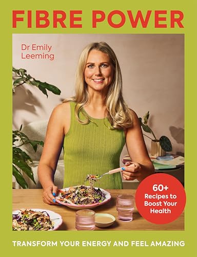 Fibre Power: 60 Recipes to Supercharge Your Health, Transform Your Energy, and Feel Amazing