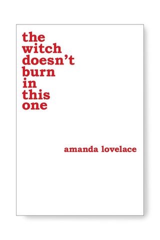 'The Witch Doesn't Burn in This One' by Amanda Lovelace