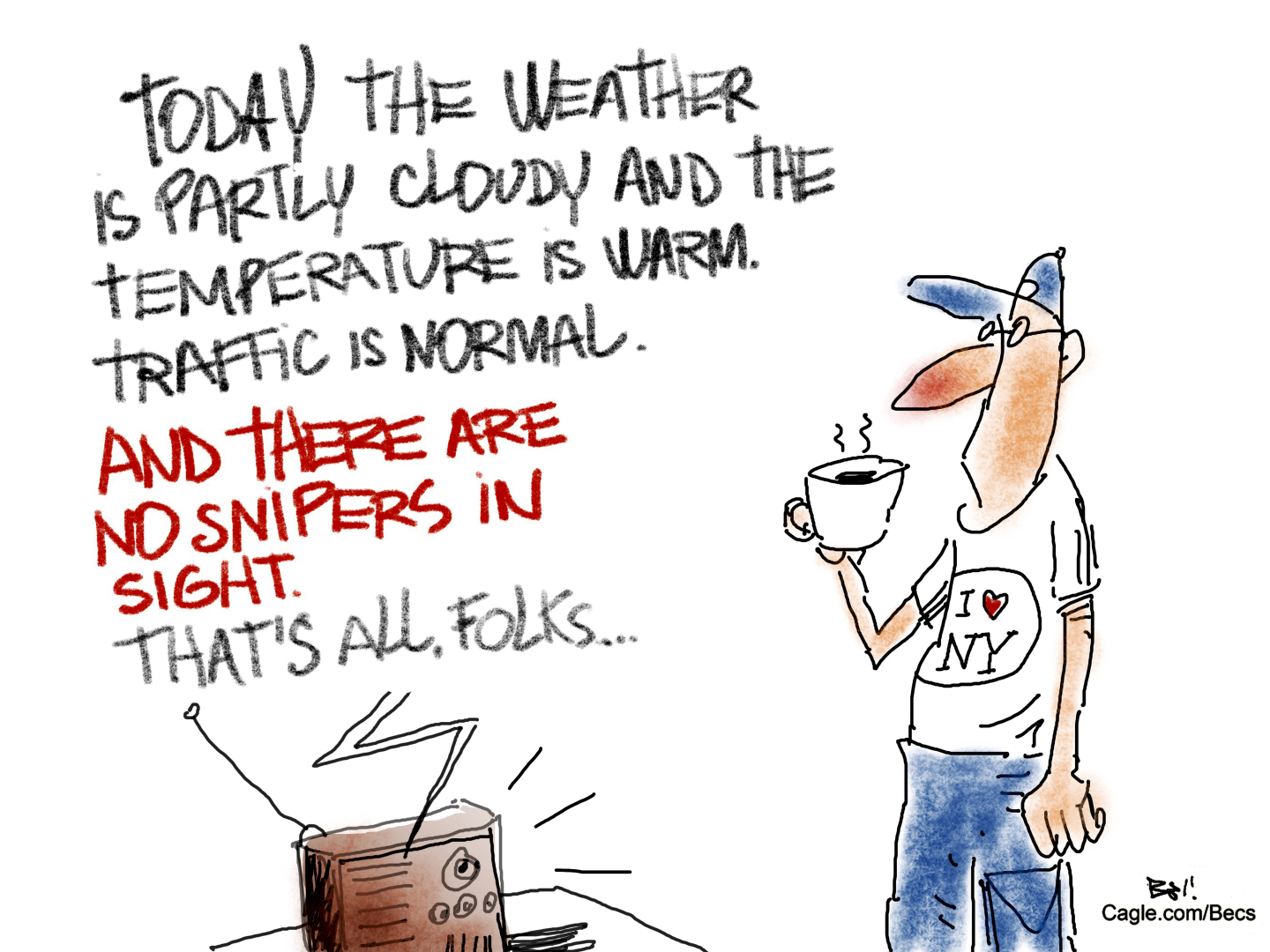 A man in a “I Love NY” shirt listens to the radio. A voice from the radio says, “Today the weather is partly cloudy and the temperature is warm. Traffic is normal. And there are no snipers in sight. That’s all, folks.”