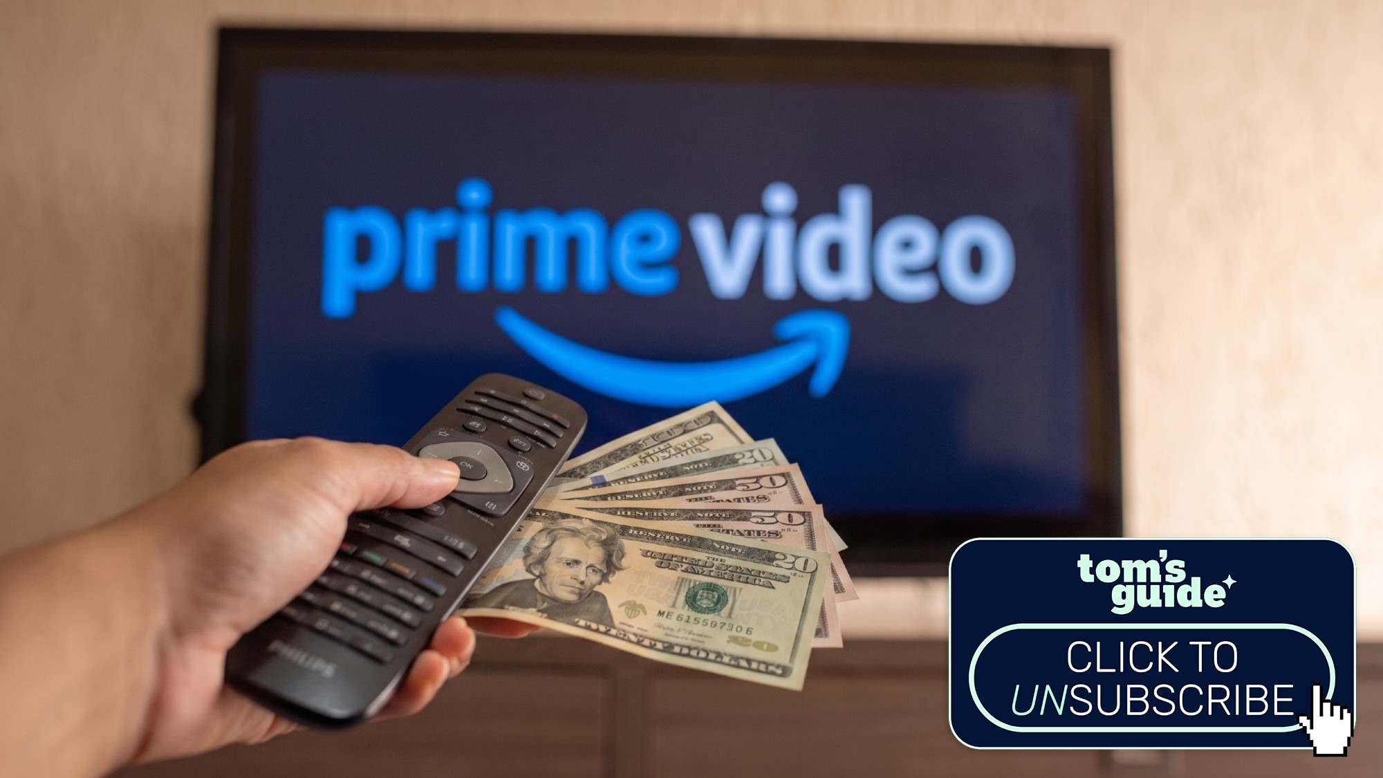 Prime Video logo on a television screen with hand holding remote and cash; Tom's Guide Click to Unsubscribe graphic