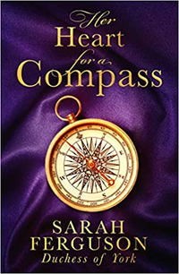 Her Heart for a Compass by Sarah Ferguson, Duchess of York | Amazon | £11.99