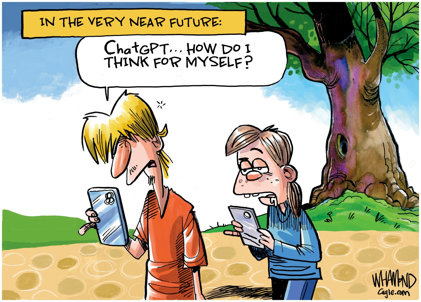 This cartoon is titled, &amp;ldquo;In the Very Near Future.&amp;rdquo; A dumb-looking young man and woman are outside staring into their phones. The young man says, &amp;ldquo;ChatGPT, how do I think for myself?&amp;rdquo;