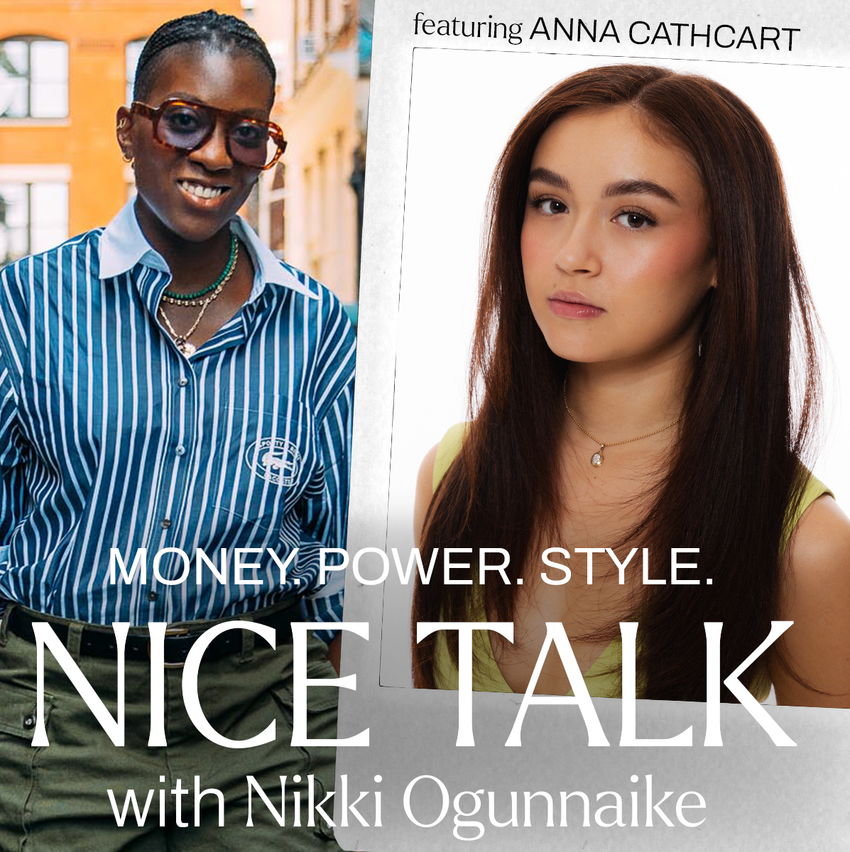 A photo of Nikki Ogunnaike with an inset photo of Anna Cathcart and text reading Money. Power. Style. Nice Talk with Nikki Ogunnaike