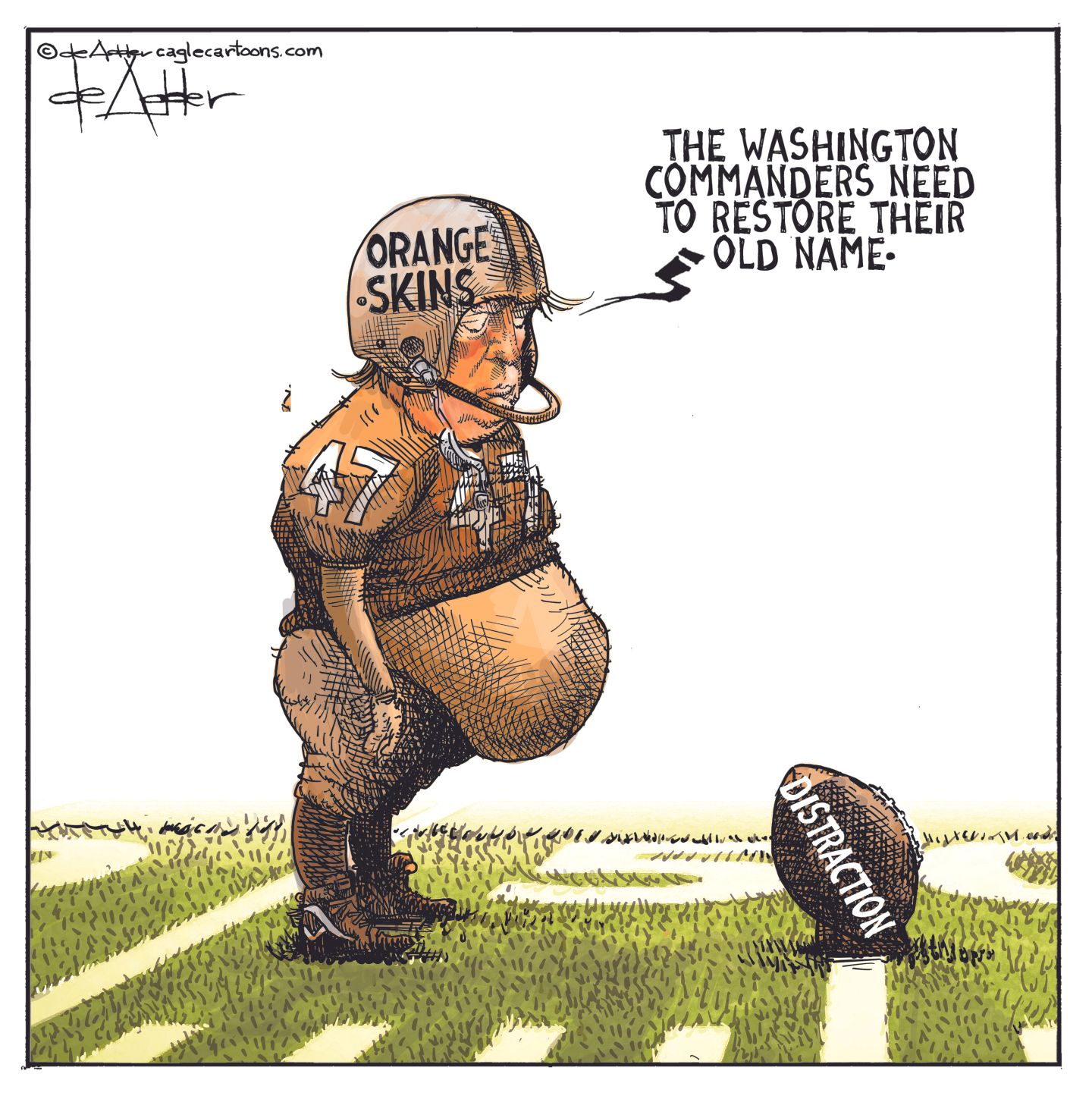 
                                This cartoon depicts Donald Trump as a pot-bellied football player on the field about to kick a football labeled “Distraction”. Trump, who wears a helmet labeled “Orange Skins”, says, “The Washington Commanders need to restore their old name.” 
                            