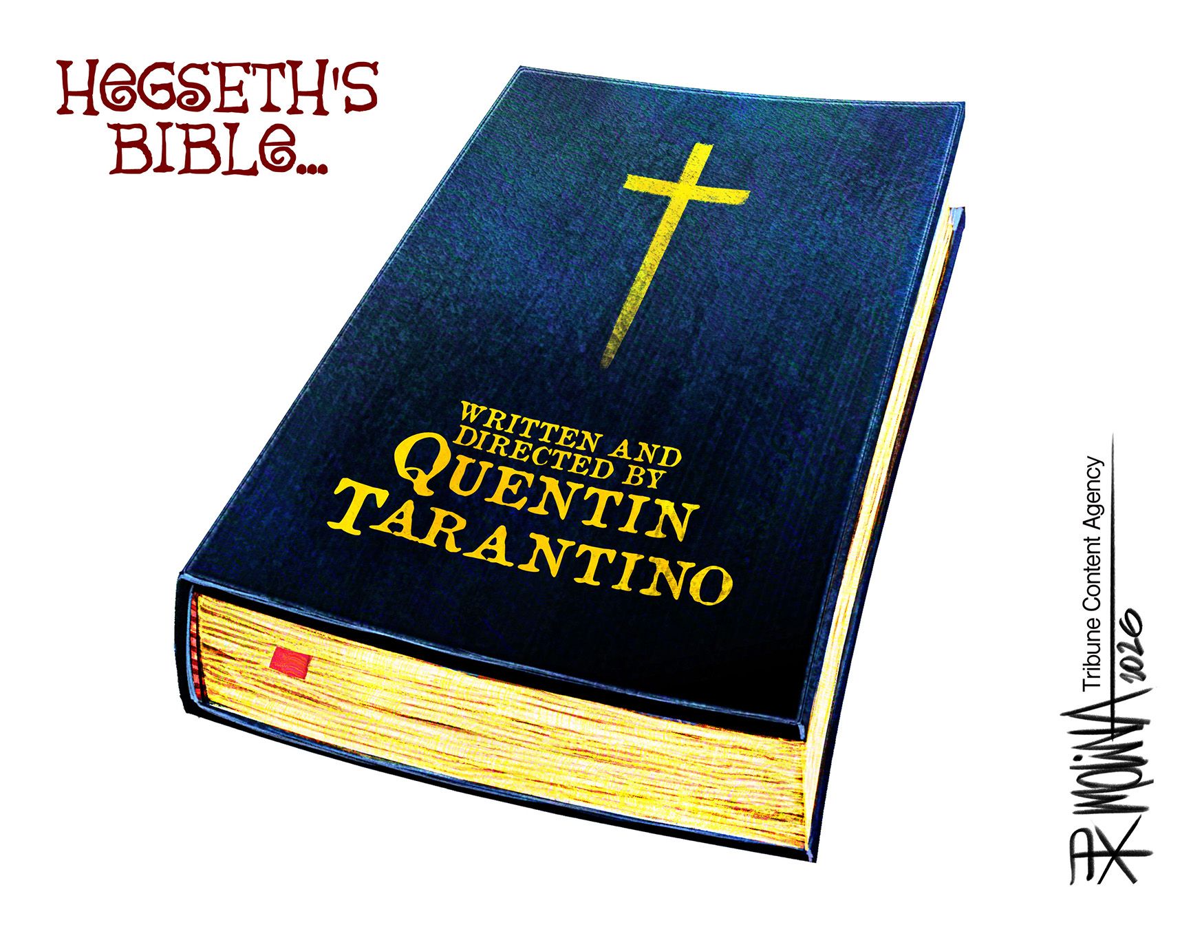 
                                This cartoon is titled “Hegseth’s Bible.” It depicts a book that has a cross on the cover and the words, “Written and Directed by Quentin Tarantino.”
                            