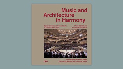 Music and Architecture in Harmony, Michael Webb and Thomas Aujero Small, ORO Editions