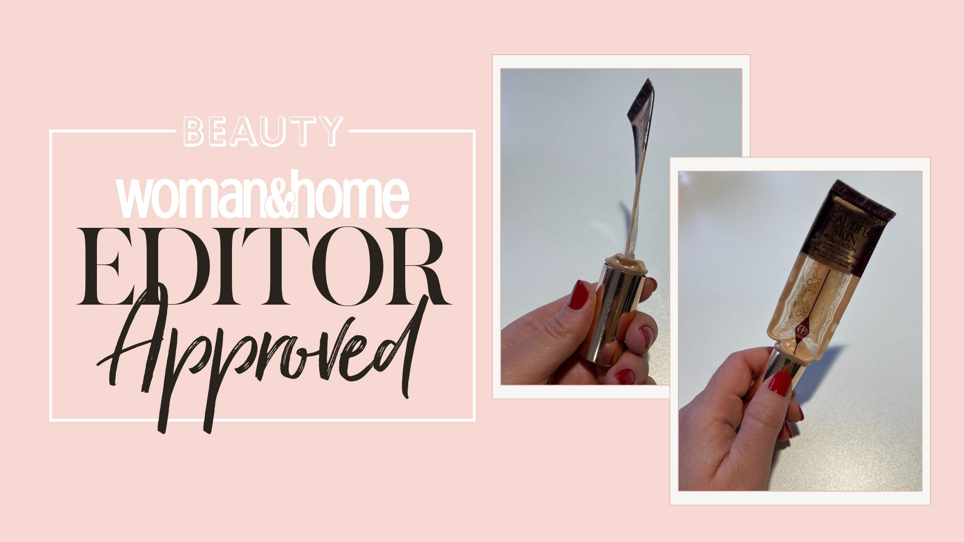 A pink frame reading woman&home beauty editor approved next to two images of a hand holding Charlotte Tilbury Beautiful Skin foundation, squeezed out until it is completely empty