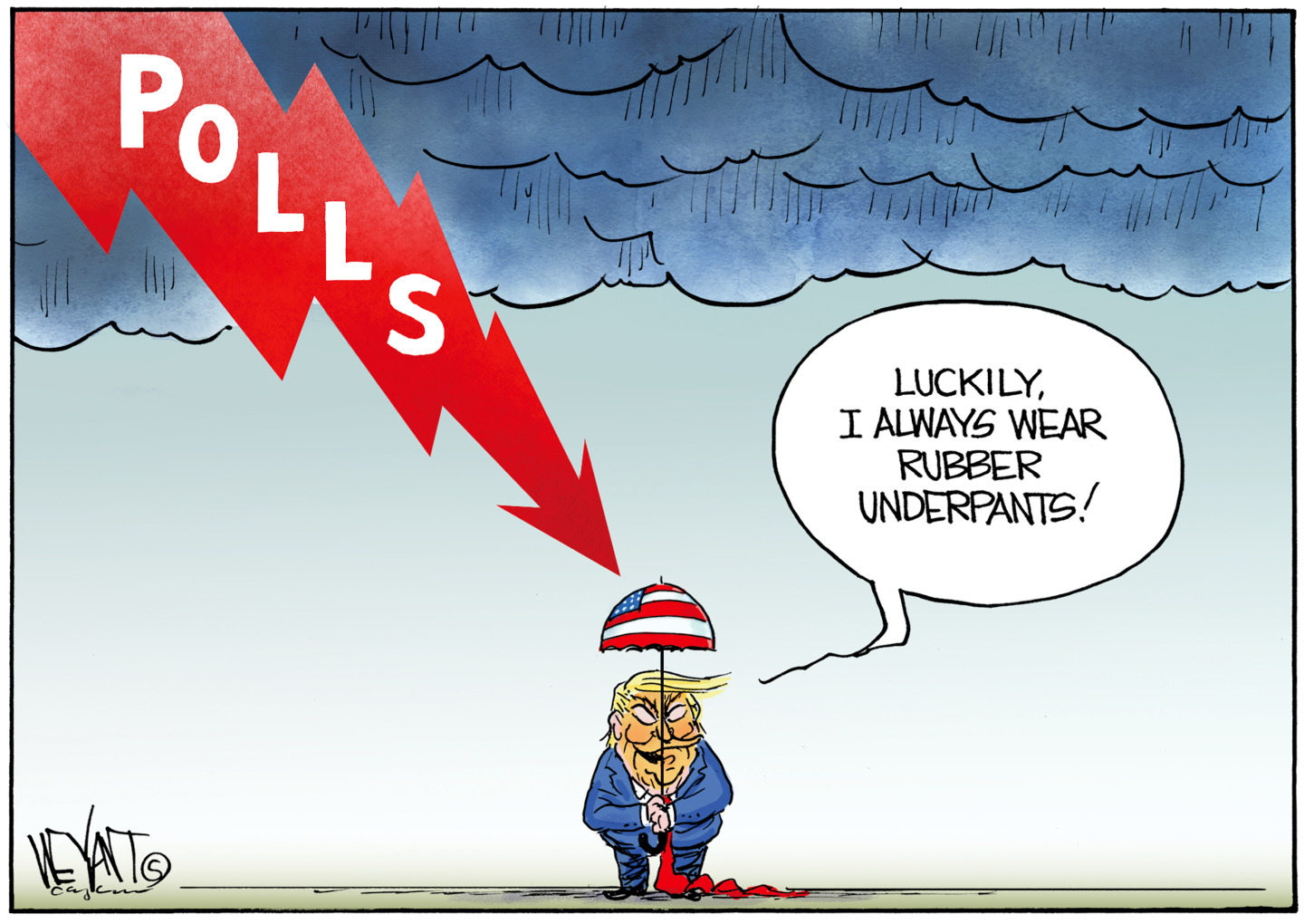 Donald Trump is outside under a dark storm cloud. He holds an American-flag umbrella as a lighting bolt labeled &amp;ldquo;POLLS&amp;rdquo; comes from the sky to strike him. He says, &amp;ldquo;Luckily, I always wear rubber underpants!&amp;rdquo;