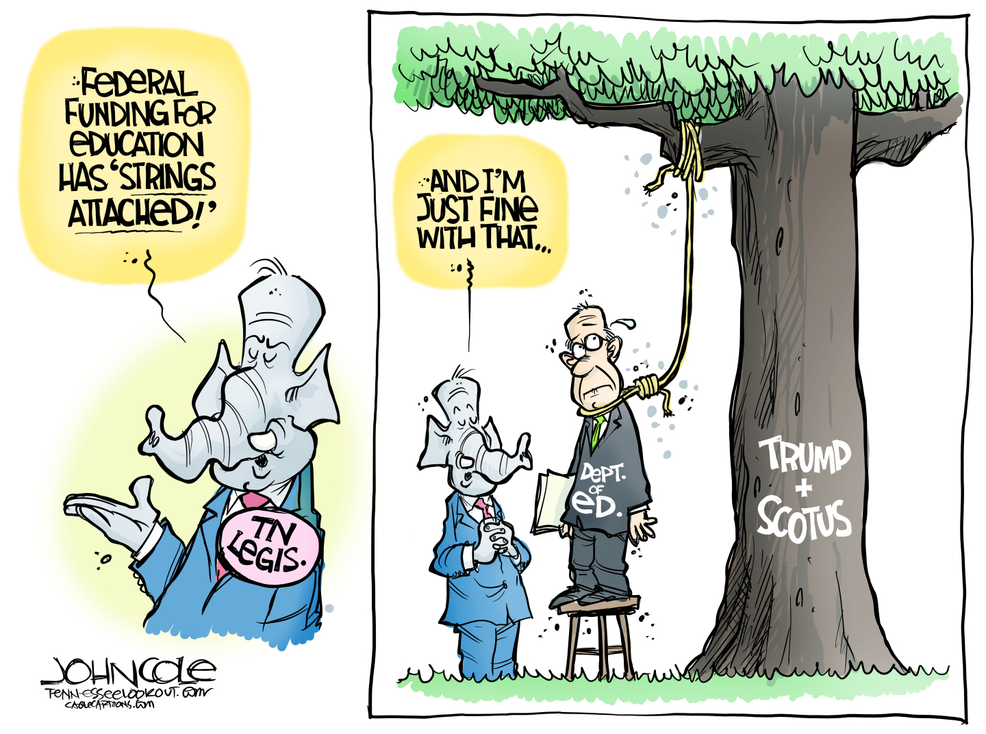 This is a two-panel cartoon. The left side shows an elephant in a suit with a button that identifies him as a member of the Tennessee legislature. He says, “Federal funding for education has ‘strings attached!’” In the next panel, a man in a suit labeled “Dept. of Ed.” is about to be hung from a noose attached to a tree that is labeled “Tump + SCOTUS”. The Tennessee legislator says, “And I’m just fine with that…”