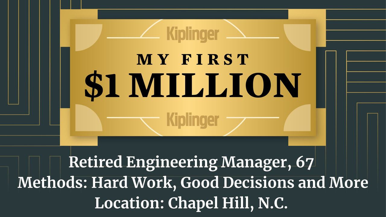 My First $1 Million: Oil Industry Engineering Manager, 67, Chapel Hill, N.C.