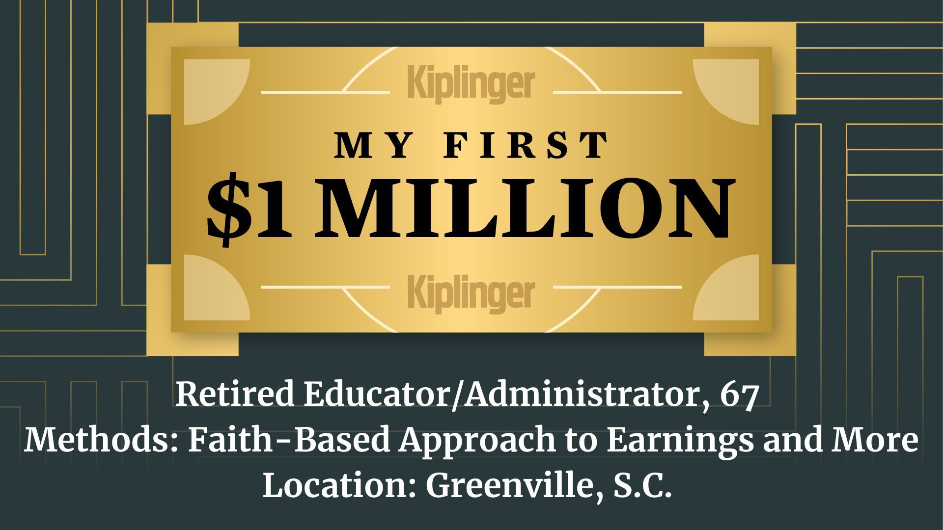 My First $1 Million: Retired Educator/Administrator, 67, Greenville, S.C.