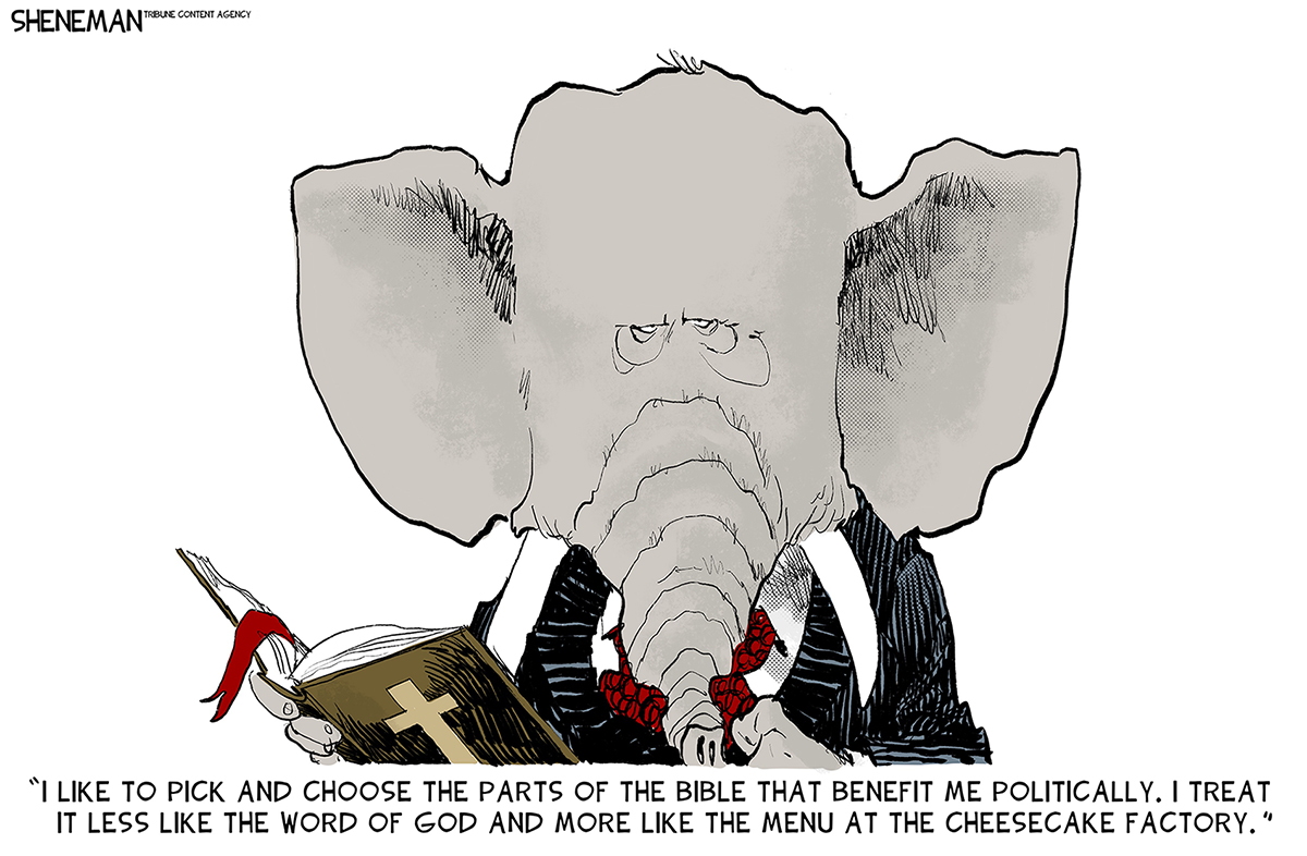 This editorial cartoon depicts an elephant reading the bible. The elephant says, “I like to pick and choose the parts of the bible that benefit me politically. I treat it less like the word of God and more like the menu at the cheesecake factory.”