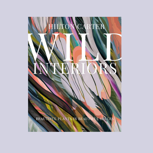 CICO Books, Wild Interiors: Beautiful Plants in Beautiful Spaces