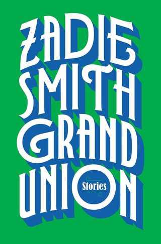 'Grand Union: Stories' by Zadie Smith