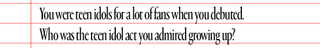 text that says you were teen idoles for a lot of fans when you debuted who was the teen idol act you admired growing up