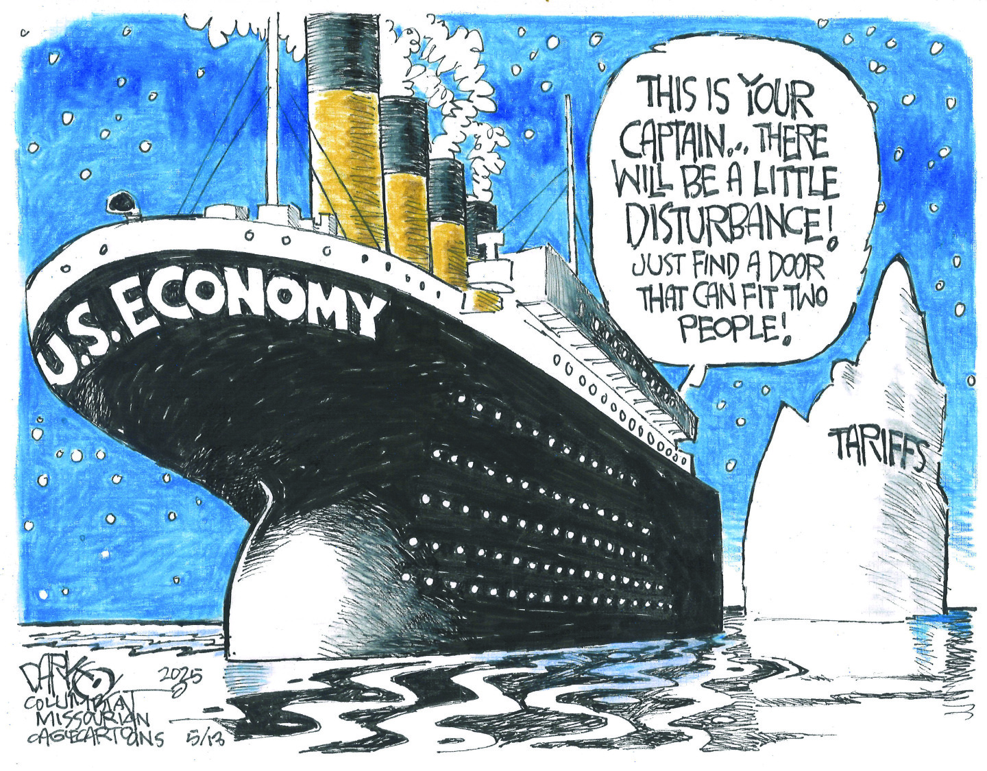 This cartoon depicts a large, Titanic-like ship labeled "U.S. ECONOMY" heading towards a giant iceberg labeled "TARIFFS" in a dark, icy sea. A speech bubble from the ship says, "THIS IS YOUR CAPTAIN... THERE WILL BE A LITTLE DISTURBANCE! JUST FIND A DOOR THAT CAN FIT TWO PEOPLE!"