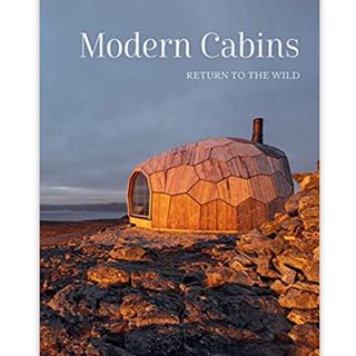 Modern Cabins: Return to the Wild Hardcover – 1 November 2022 by Dev Desai (Introduction)
