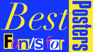 A composition displaying the title text &#039;Best Fonts for Posters&#039; in a various array of colours and fonts, on a blue and yellow background.