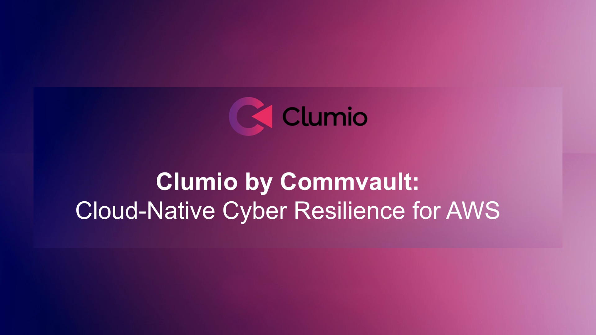 Cloud-Native Cyber Resilience with Clumio by Commvault