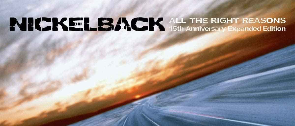 Nickelback: All The Right Reasons (15th Anniversary Expanded Edition)