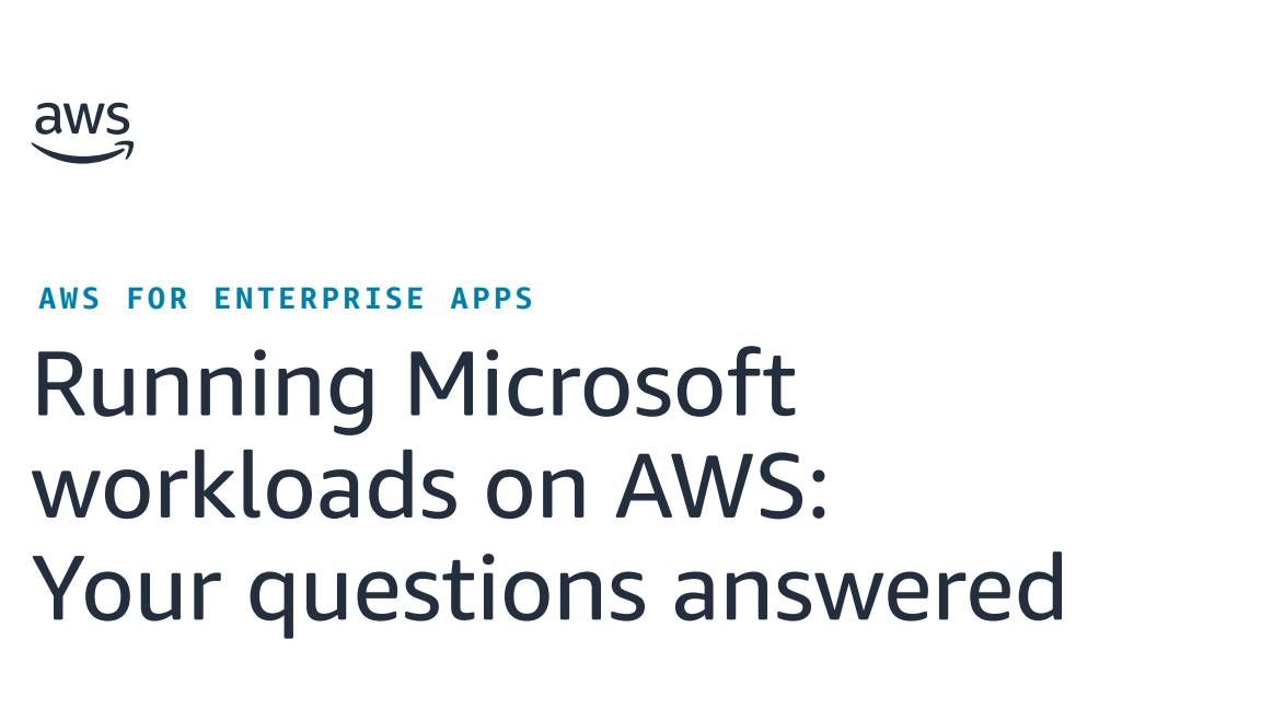 A Q&amp;A guide to running Microsoft workloads on AWS