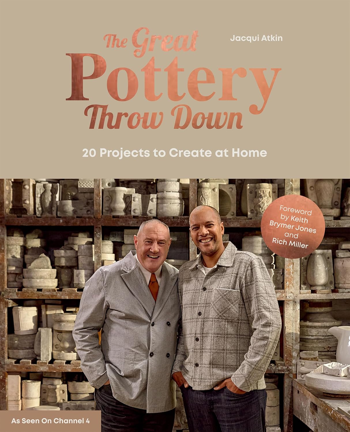 The Great Pottery Throw Down: 18 Handbuilding and Throwing Projects to Make at Home: 20 Projects to Create at Home