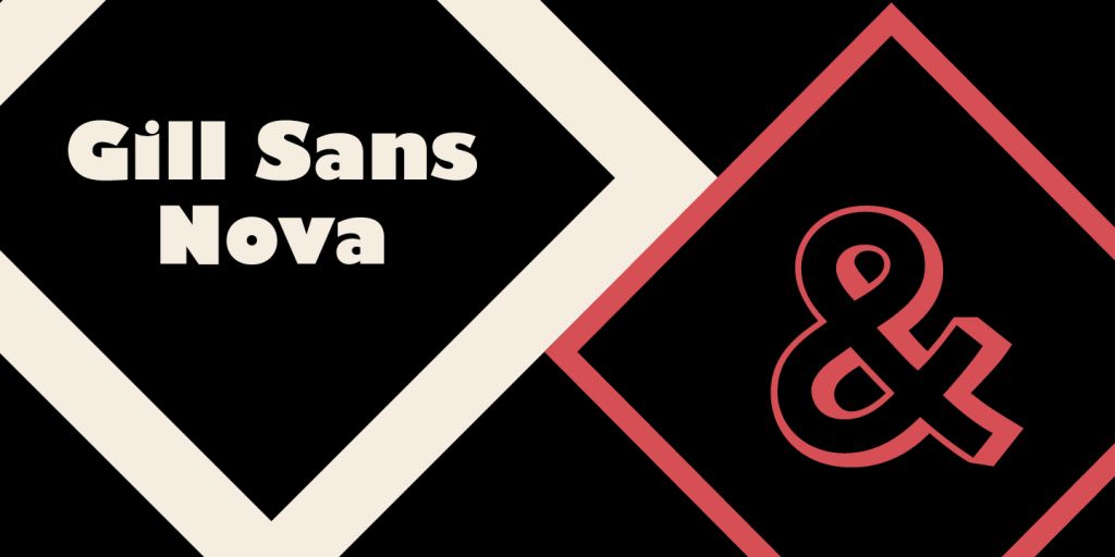 Gill Sans Nova takes its lead from the London Underground font
