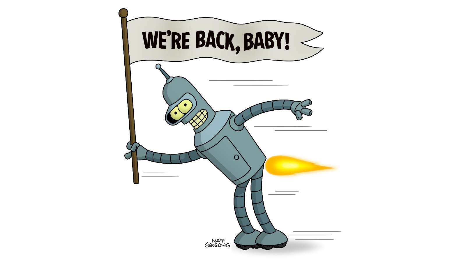 Bender the robot from futurama holds a pennant that reads "we're back, baby!"