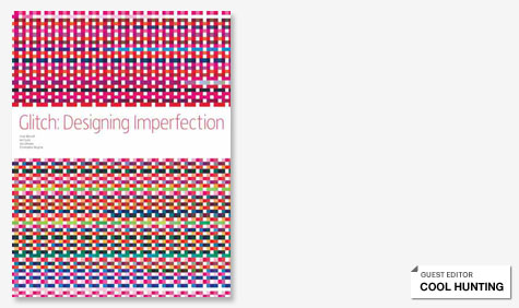 Computer glitch captured as a colourful piece of artwork on a pale grey background, used as the front book cover of Glitch: Designing Imperfection, bottom right black and white logo for Guest editor: Cool hunting