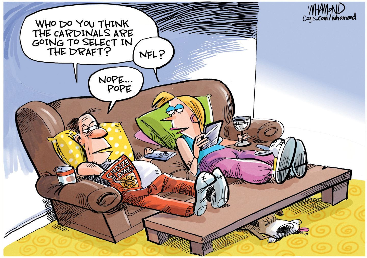 
                                This cartoon depicts a man and a woman relaxing on a couch watching television with a dog sleeping comfortable nearby. The man on the couch asks, &quot;WHO DO YOU THINK THE CARDINALS ARE GOING TO SELECT IN THE DRAFT?&quot; The woman replies, &quot;NFL?&quot; The man corrects her, &quot;NOPE... POPE.&quot; 
                            