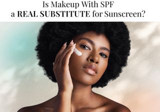 copy reads "ls makeup with SPF a real substitute for sunscreen" with woman swatching a white cream on her face