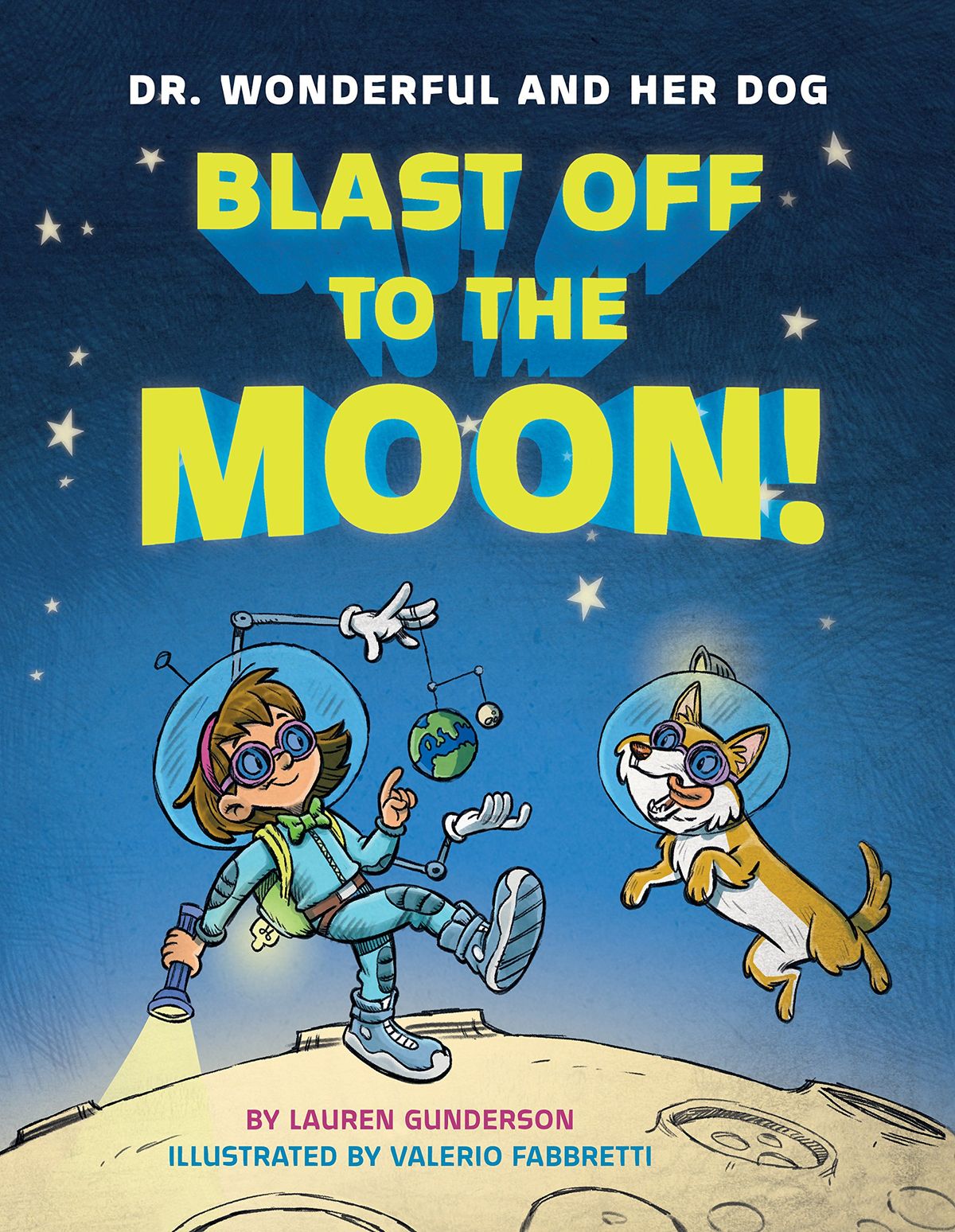 &quot;Dr. Wonderful and Her Dog Blast Off to the Moon!&quot; by Lauren Gunderson, Illustrated by Valerio Fabbretti (Two Lions, 2017)