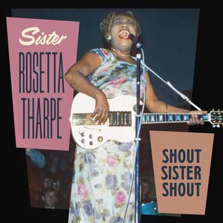 Sister Rosetta Tharpe 'Shout Sister Shout' albuma artwork