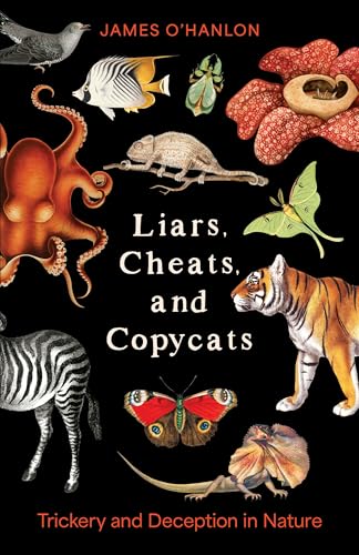 Liars, Cheats, and Copycats: Trickery and Deception in Nature
