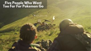 Pokemon Go - 5 People that went Too Far