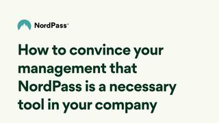 How to convince your management that NordPass is a necessary tool in your company