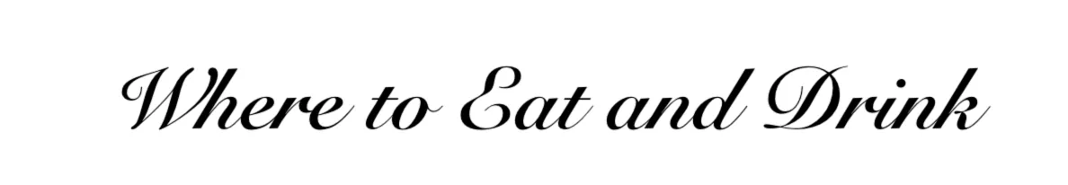where to eat and drink