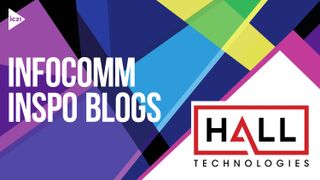 InfoComm Inspo: Hall Technologies