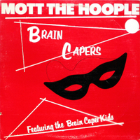 Mott The Hoople - Brain Capers