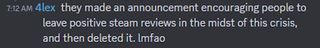 they made an announcement encouraging people to leave positive steam reviews in the midst of this crisis, and then deleted it. lmfao