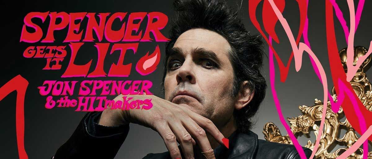 Jon Spencer &amp; The Hitmakers: Spencer Gets It Lit