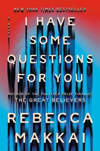 'I Have Some Questions for You' by Rebecca Makkai