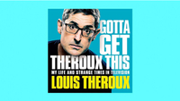 Gotta Get Theroux This - by Louis Theroux