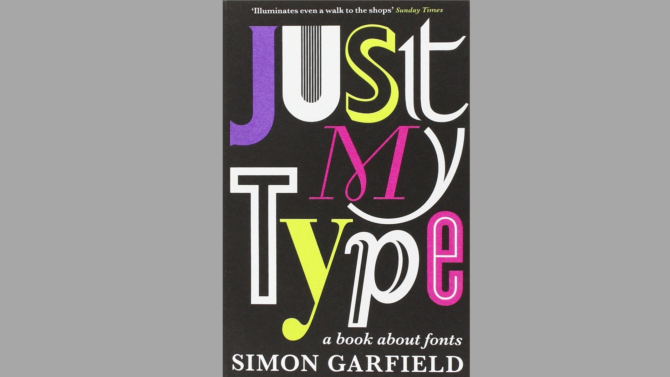 Cover shot of one of the best graphic design books, Just My Type book