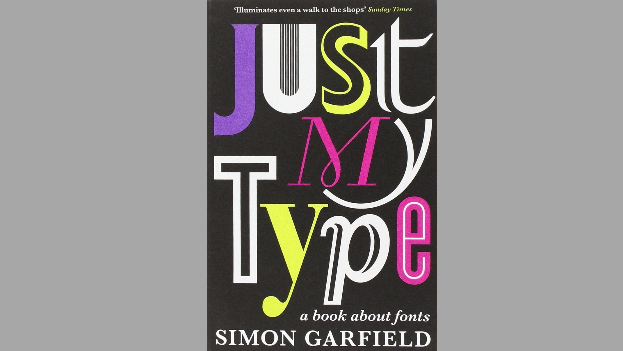 Graphic design books: Cover of Just My Type book