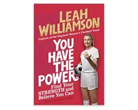 You Have the Power: Find Your Strength and Believe You Can by Leah Williamson